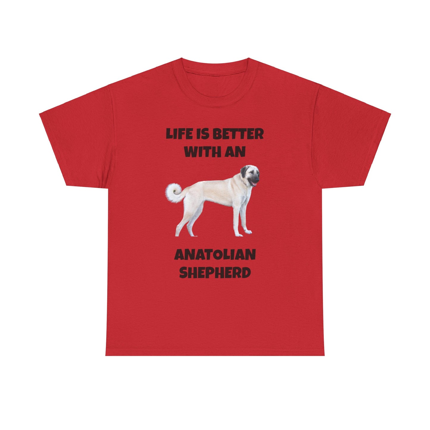 Anatolian, Anatolian Dog, Life is Better with an Anatolian, Unisex Heavy Cotton Tee