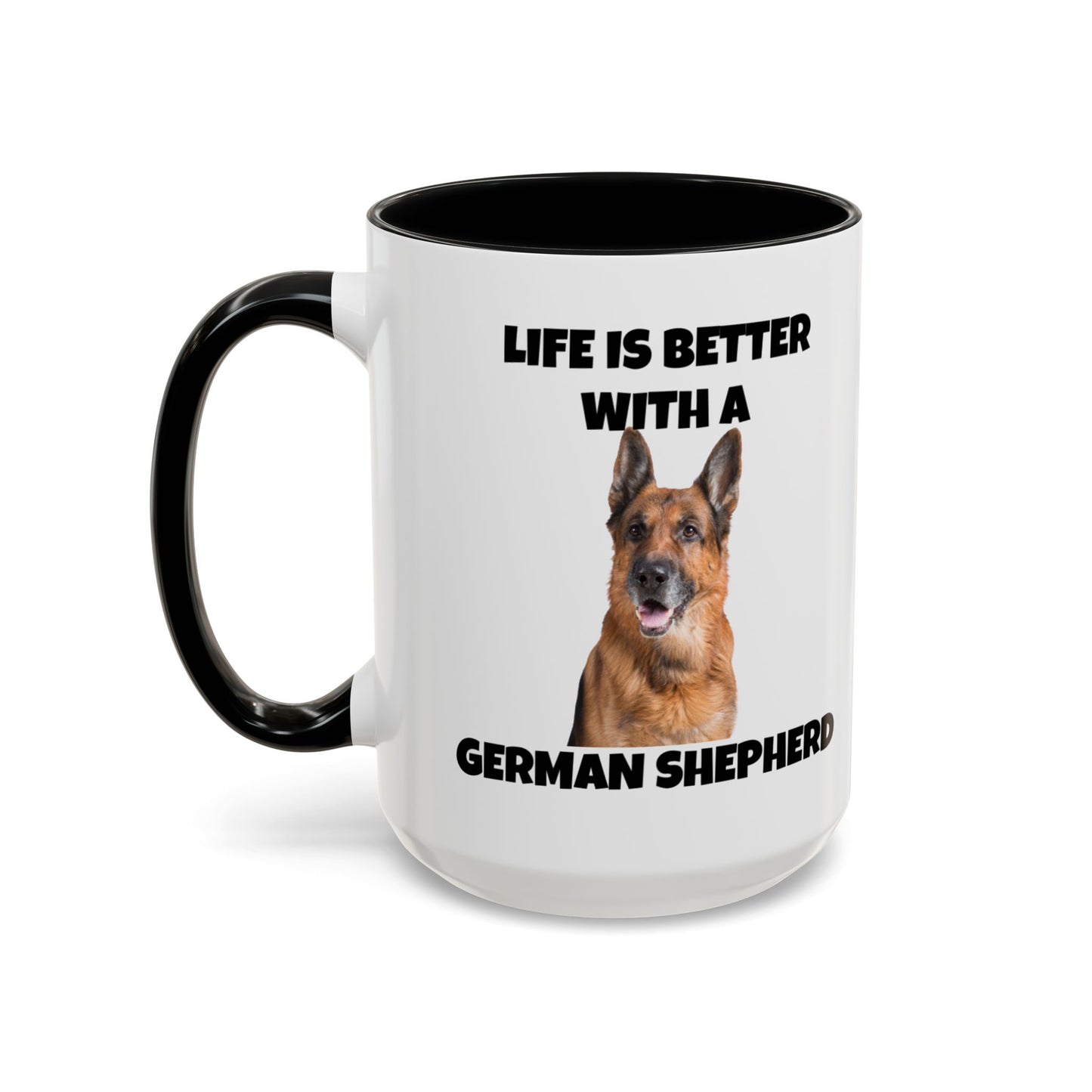 German Shepherd, German Shepherd Dog, Life is Better with a German Shepherd, Accent Coffee Mug (11, 15oz)