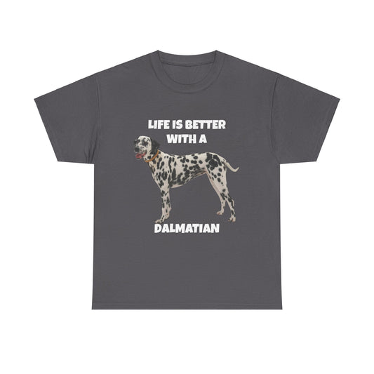 Dalmatian Dog, Life is Better with a Dalmatian, Dark Unisex Heavy Cotton Tee