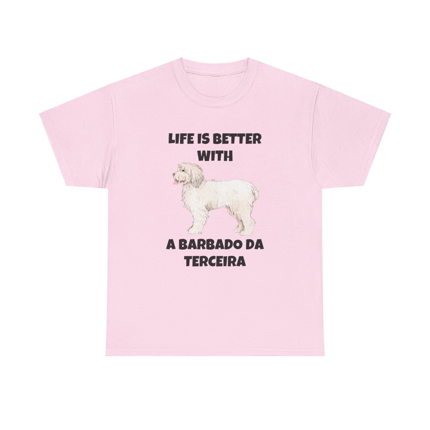 Barbado da Terceira, Barbado da Terceira Dog, Life is Better with a Barbado da Terceira, Unisex Heavy Cotton Tee