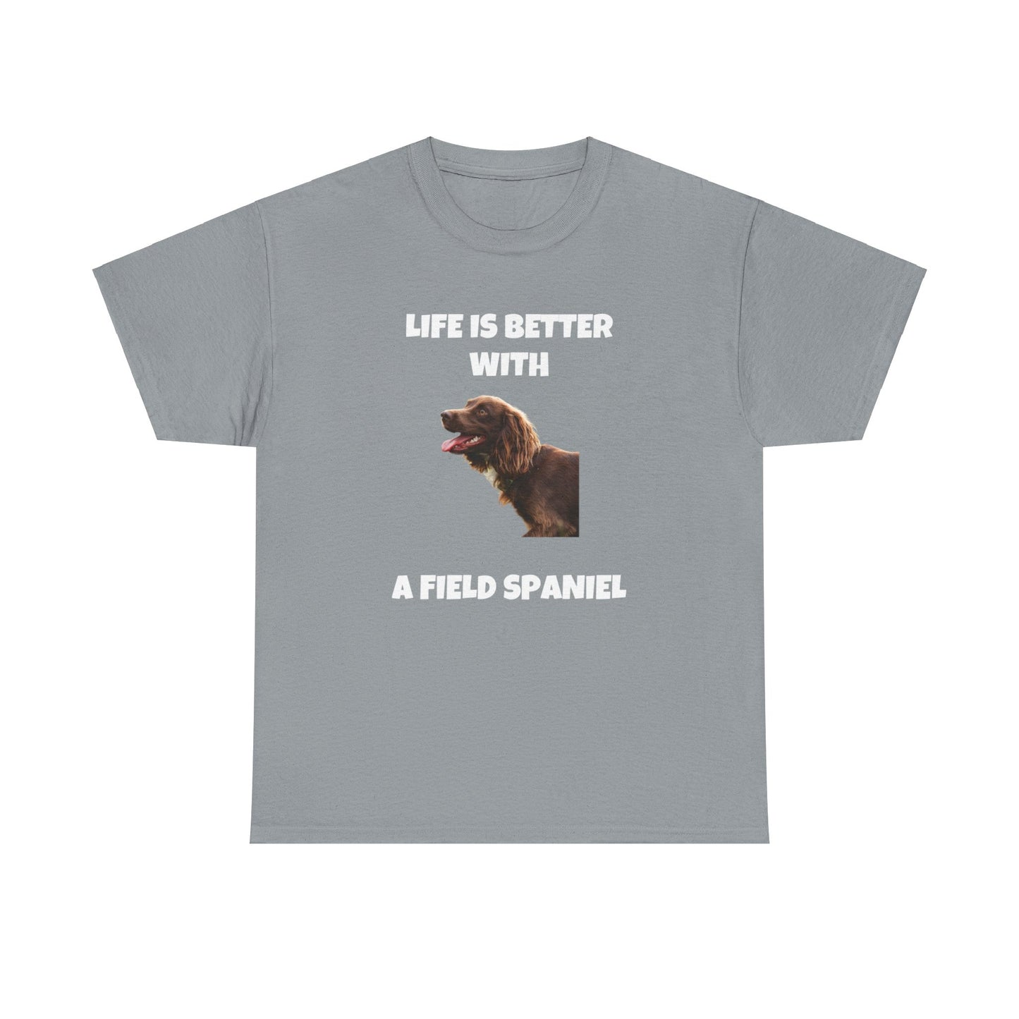 Field Spaniel, Field Spaniel Dog, Life is Better with a Field Spaniel, Dark Unisex Heavy Cotton Tee