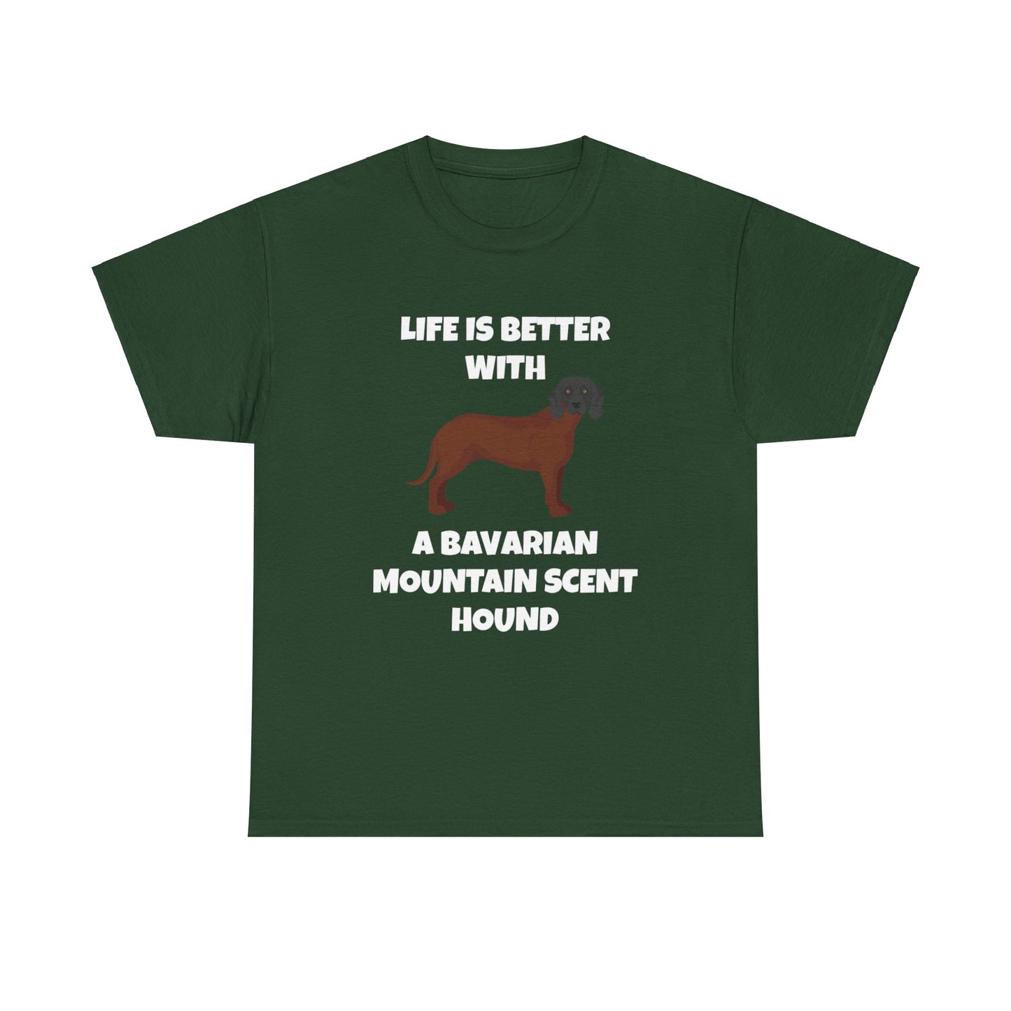 Bavarian Mountain Scent Hound, Bavarian Mountain Hound, Life is Better with a Bavarian Mountain Scent Hound, Dark Unisex Heavy Cotton Tee