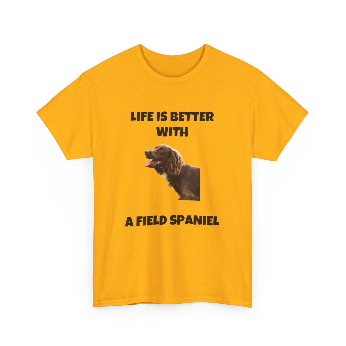 Field Spaniel, Field Spaniel Dog, Life is Better with a Field Spaniel, Unisex Heavy Cotton Tee