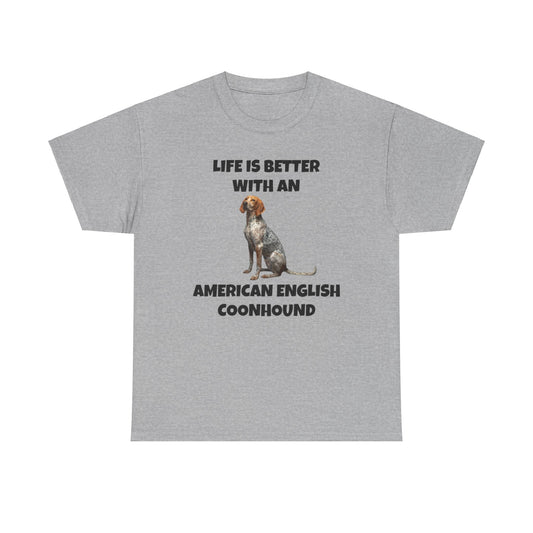 American English Coonhound, Life is Better with an American English Coonhound, Unisex Heavy Cotton Tee