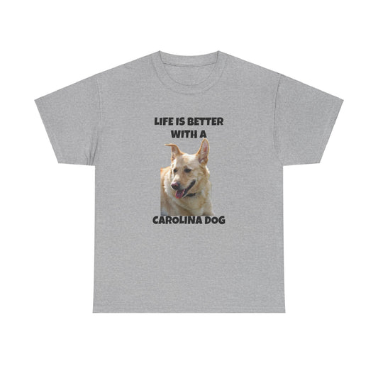 Carolina Dog, Life is Better with a Carolina Dog, Unisex Heavy Cotton Tee