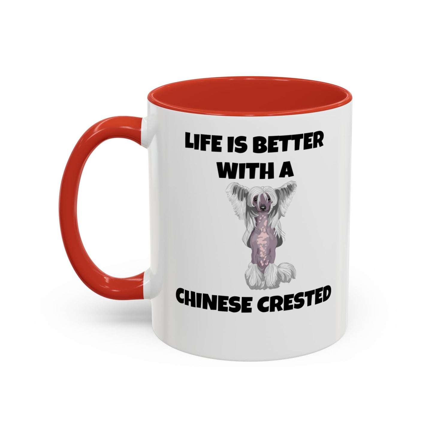 Chinese Crested, Chinese Crested Dog, Life is Better with a Chinese Crested, Accent Coffee Mug (11, 15oz)