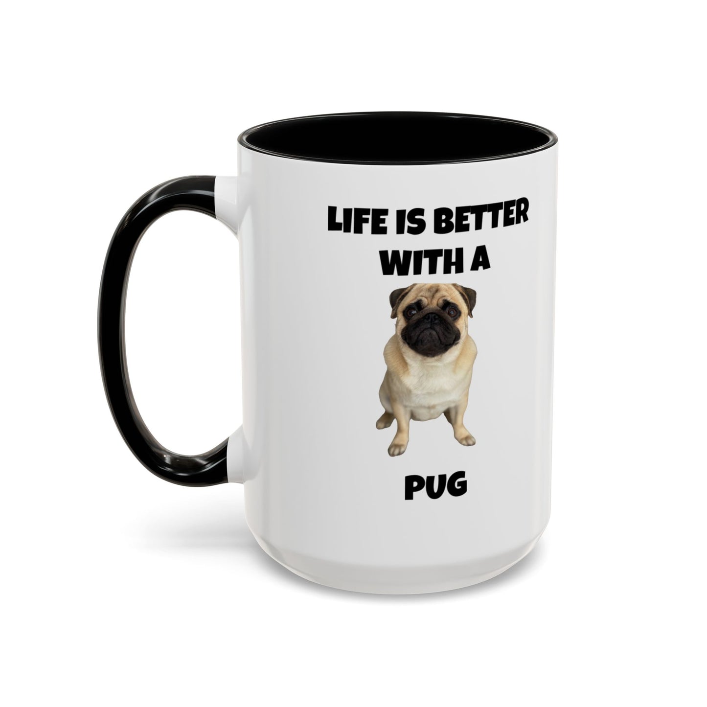 Pug, Pug Dog, Life is Better with a Pug, Accent Coffee Mug (11, 15oz)