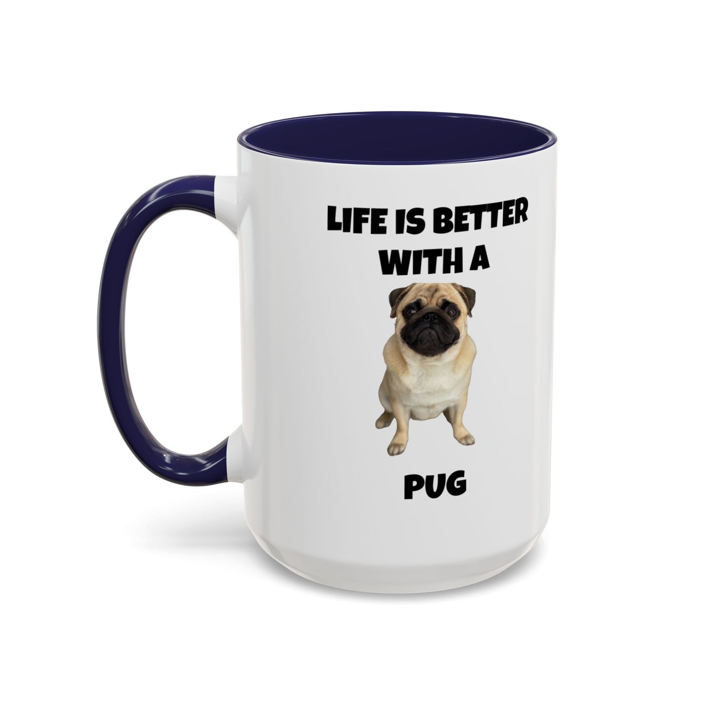 Pug, Pug Dog, Life is Better with a Pug, Accent Coffee Mug (11, 15oz)