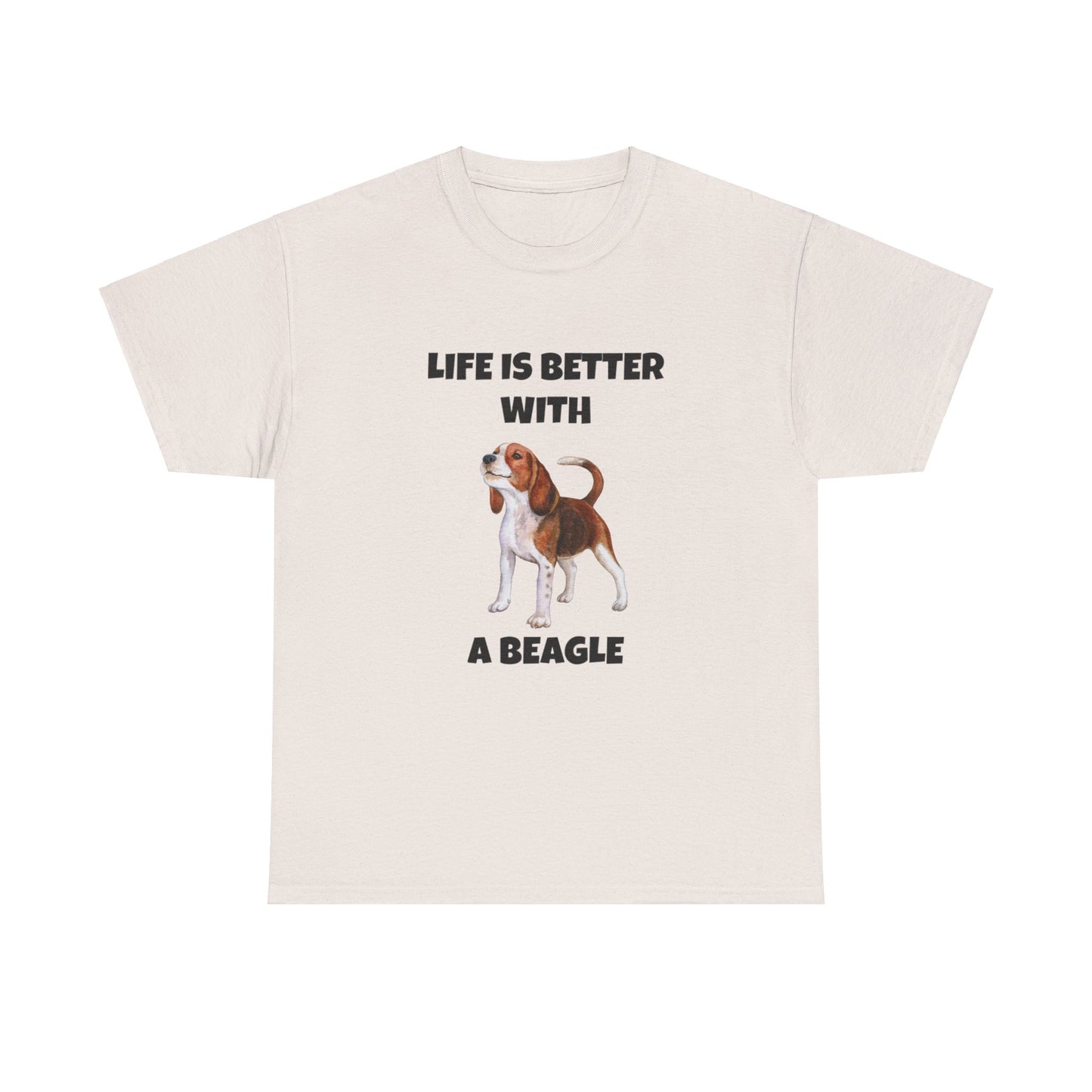 Beagle, Beagle Dog, Life Is Better With A Beagle, Unisex Heavy Cotton Tee