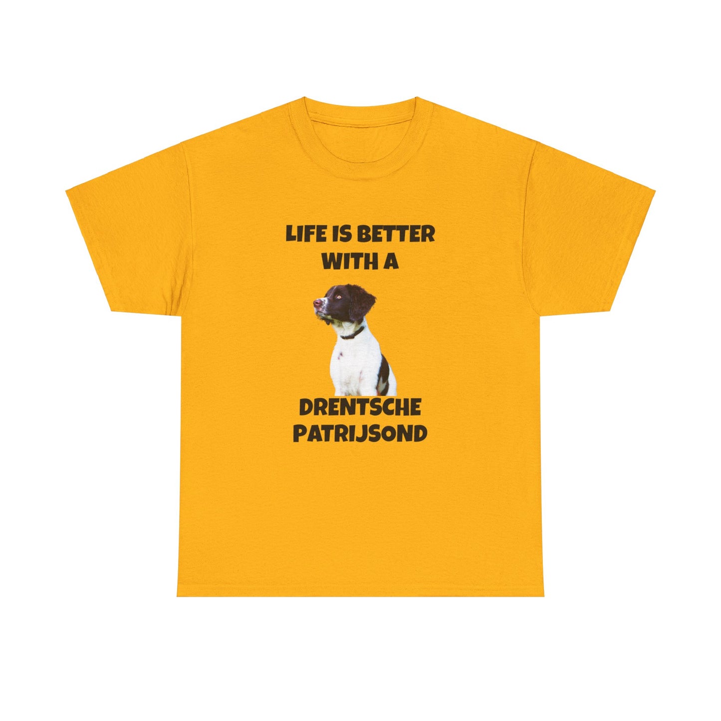 Drent Dog, Drent, Life is Better with a Drentshe Patrijsond, Drentshe Patrijsond Dog, Unisex Heavy Cotton Tee