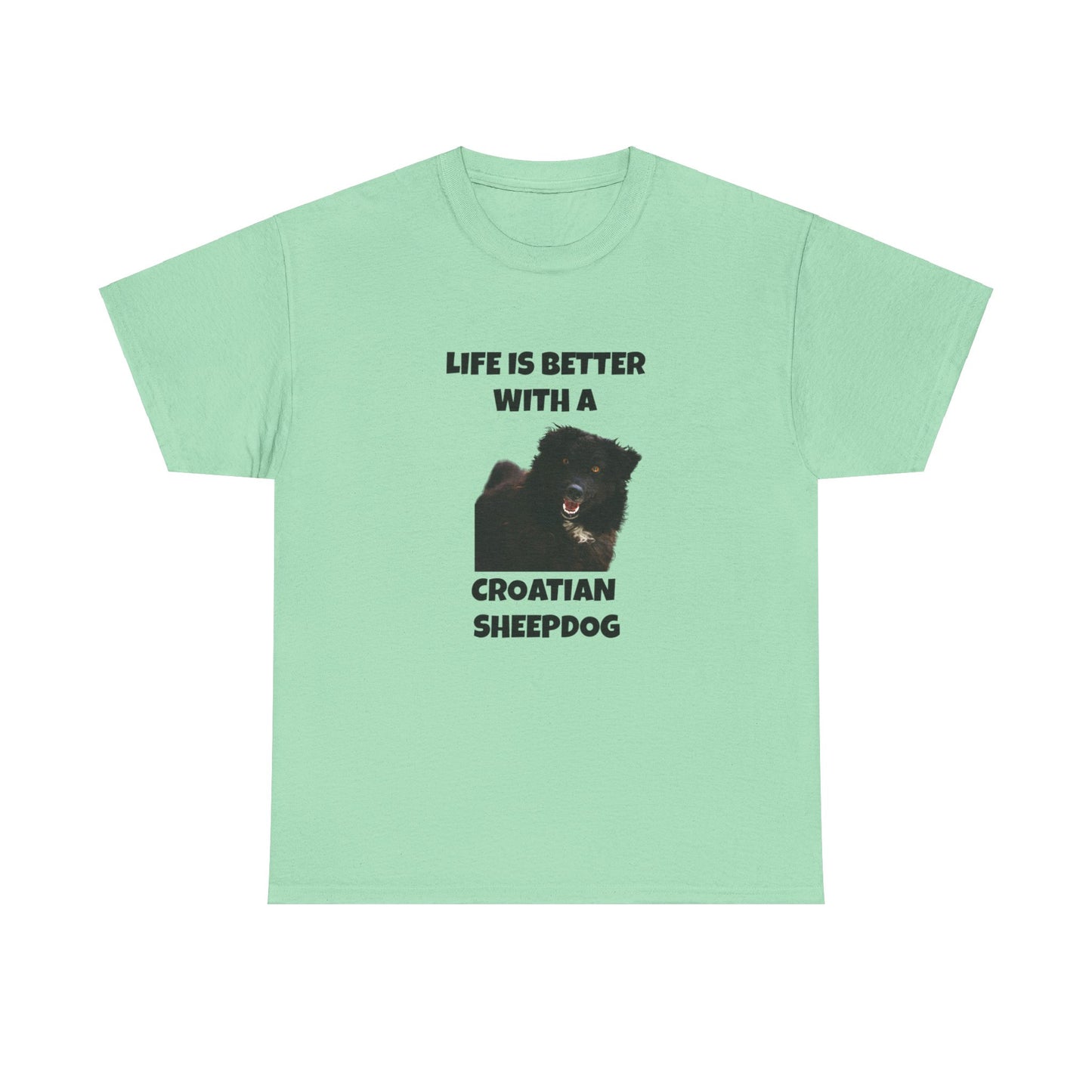 Croatian Sheepdog, Life is Better with a Croatian Sheepdog, Unisex Heavy Cotton Tee