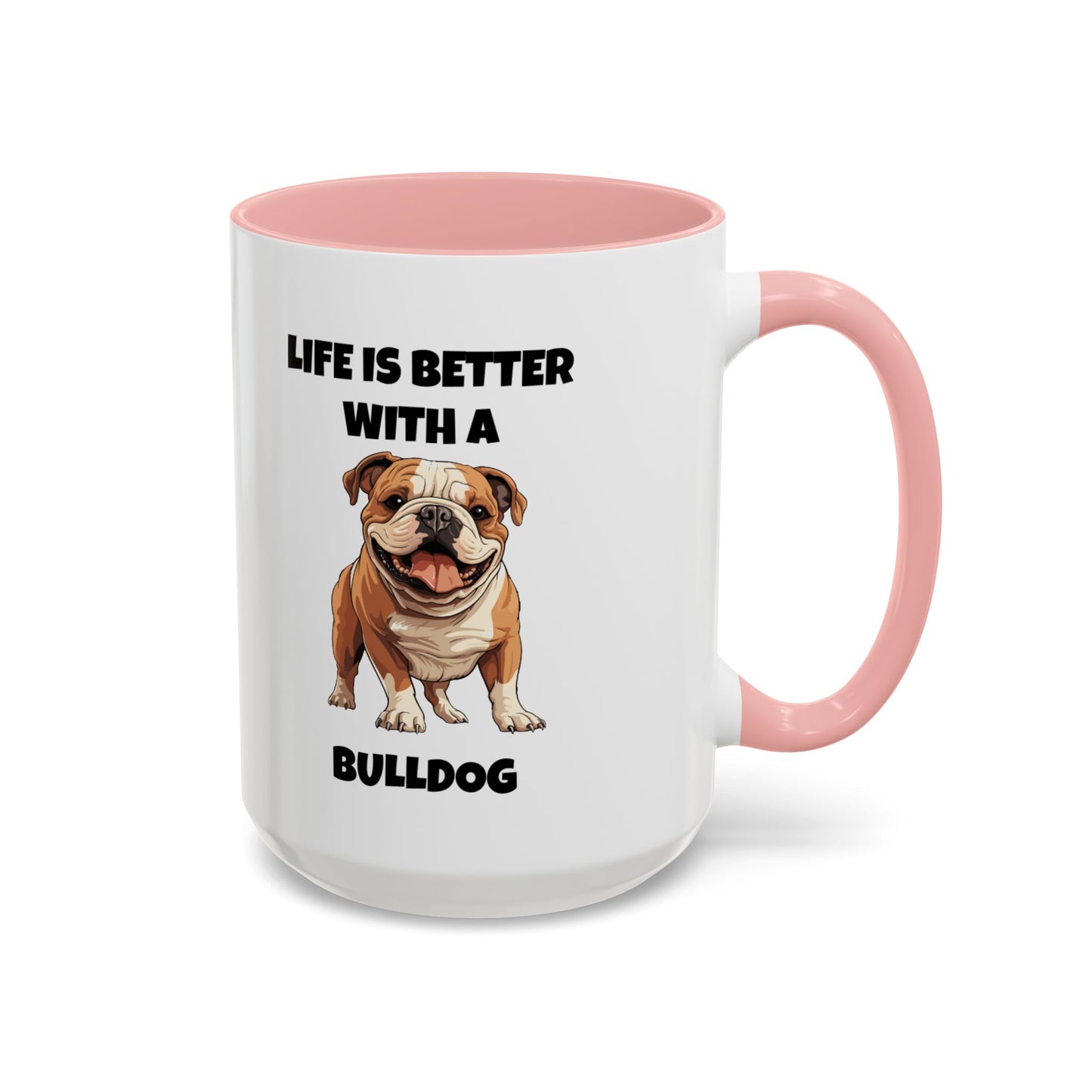 Bulldog, Bull Dog, Life is Better with a Bulldog, Accent Coffee Mug (11, 15oz)