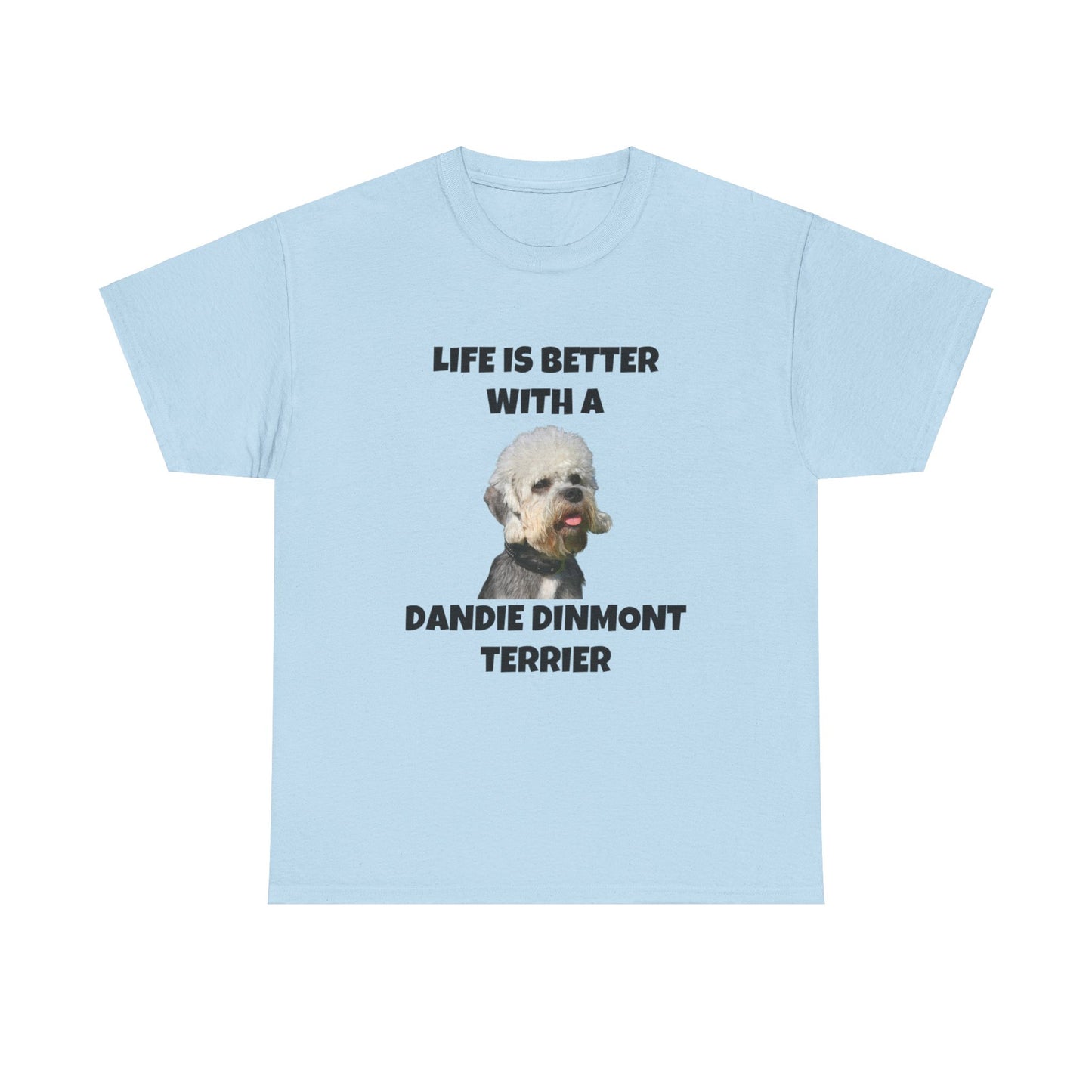 Dandie Dinmont Terrier Dog, Life is Better with a Dandie Dinmont Terrier, Unisex Heavy Cotton Tee
