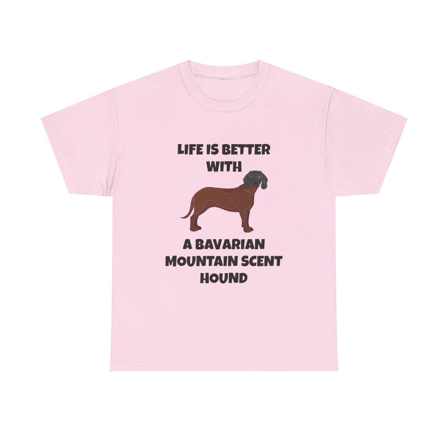 Bavarian Mountain Scent Hound, Bavarian Mountain Hound, Life is Better with a Bavarian Mountain Scent Hound, Unisex Heavy Cotton Tee