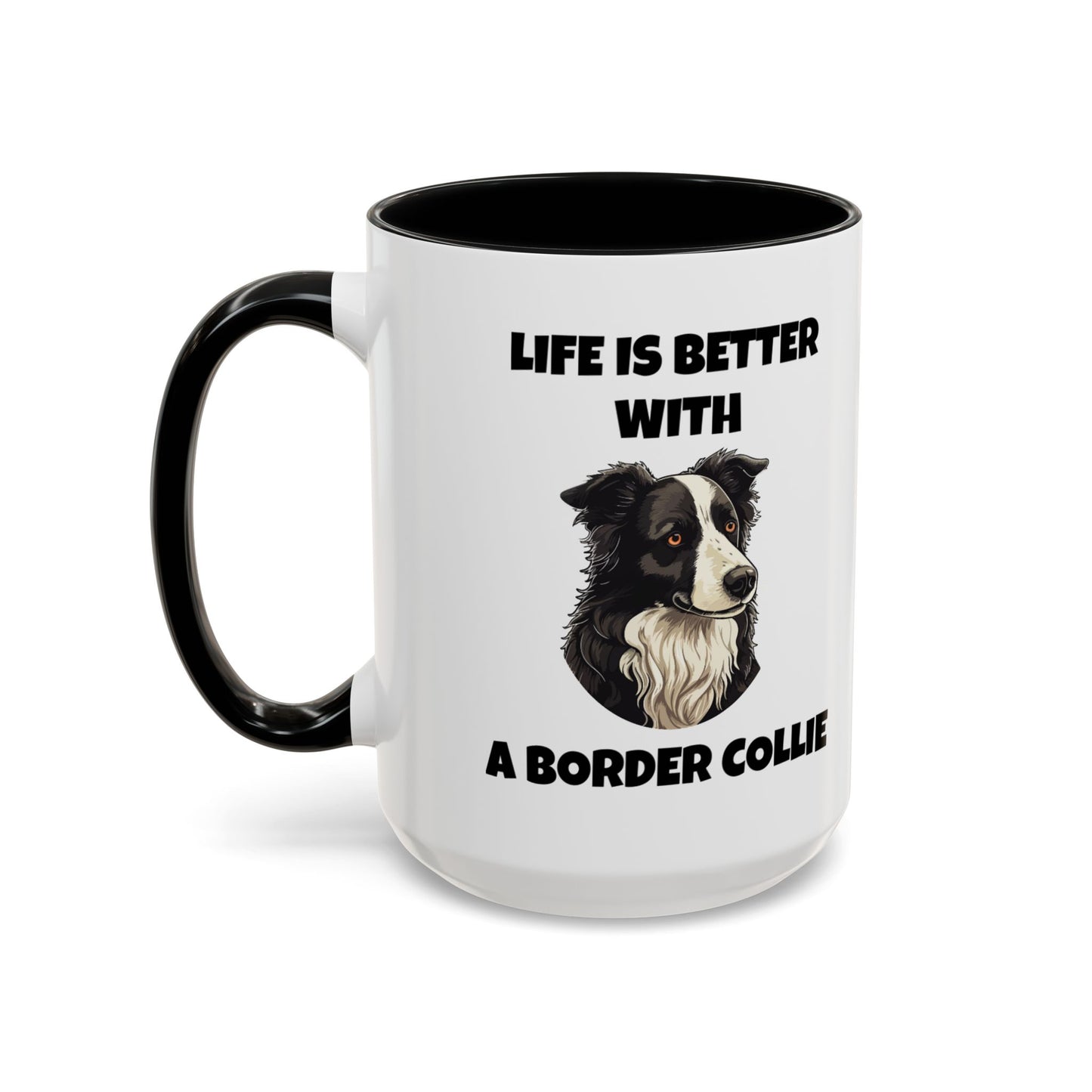 Border Collie, Border Collie Dog, Life is Better with a Border Collie, Accent Coffee Mug (11, 15oz)