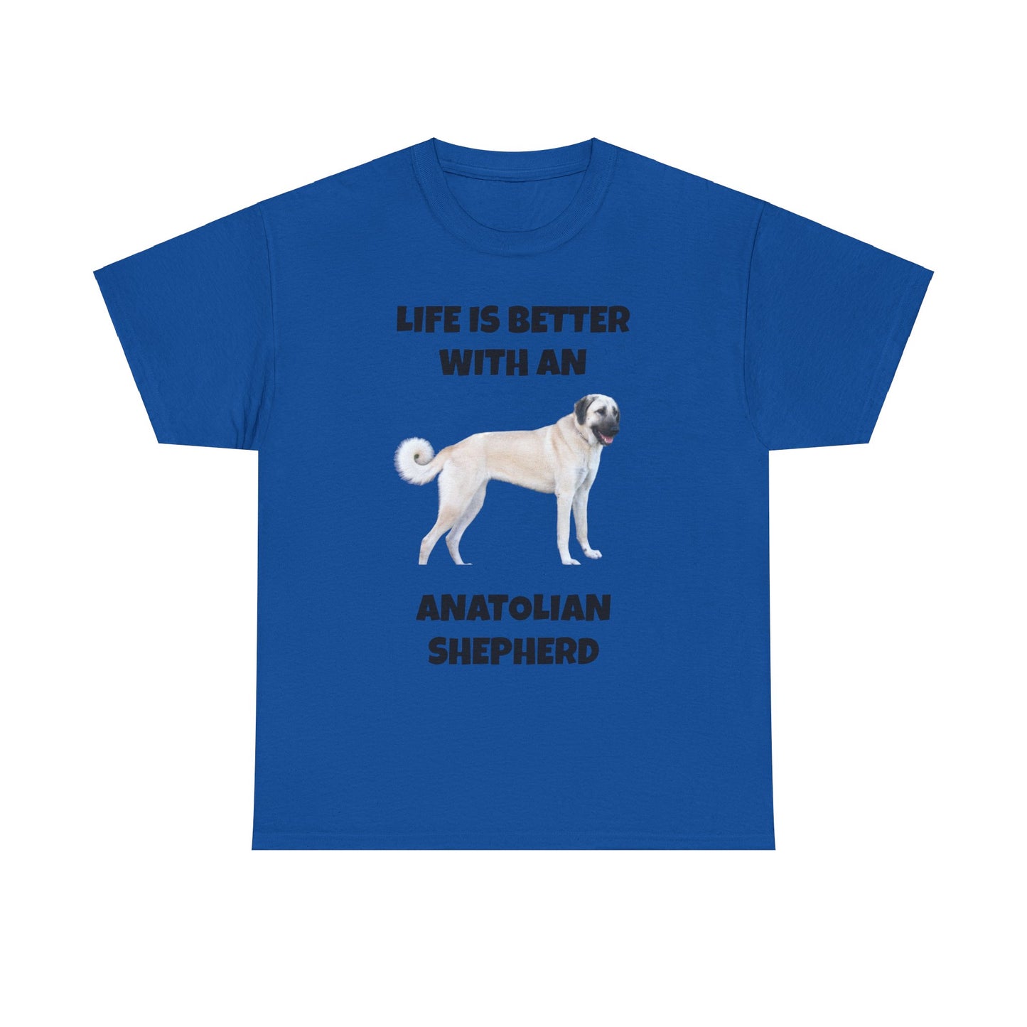 Anatolian, Anatolian Dog, Life is Better with an Anatolian, Unisex Heavy Cotton Tee