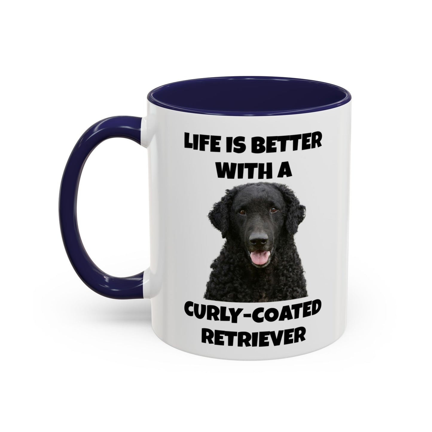 Curly Coated Retriever, Life is Better with a Curly-Coated Retriever, Accent Coffee Mug (11, 15oz)