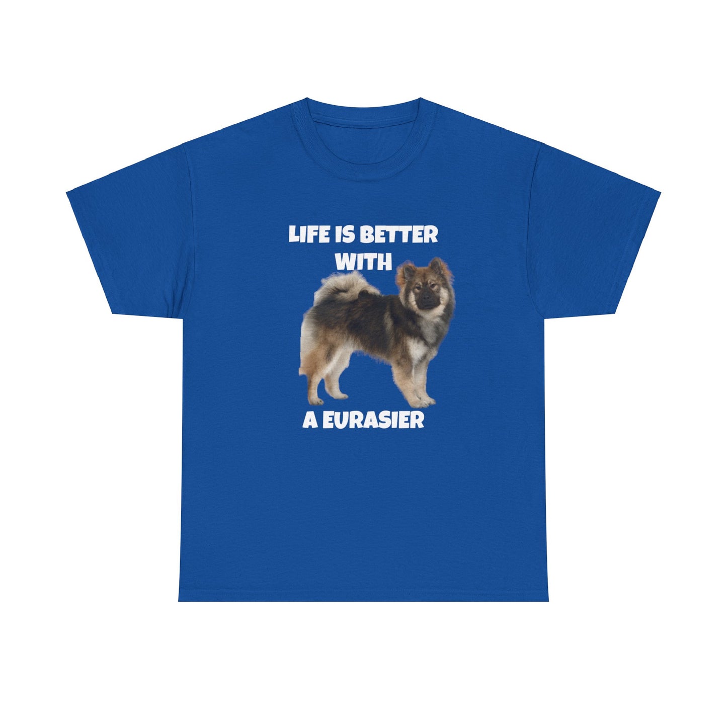 Eurasier, Eurasier Dog, Life is Better with a Eurasier, Dark Unisex Heavy Cotton Tee