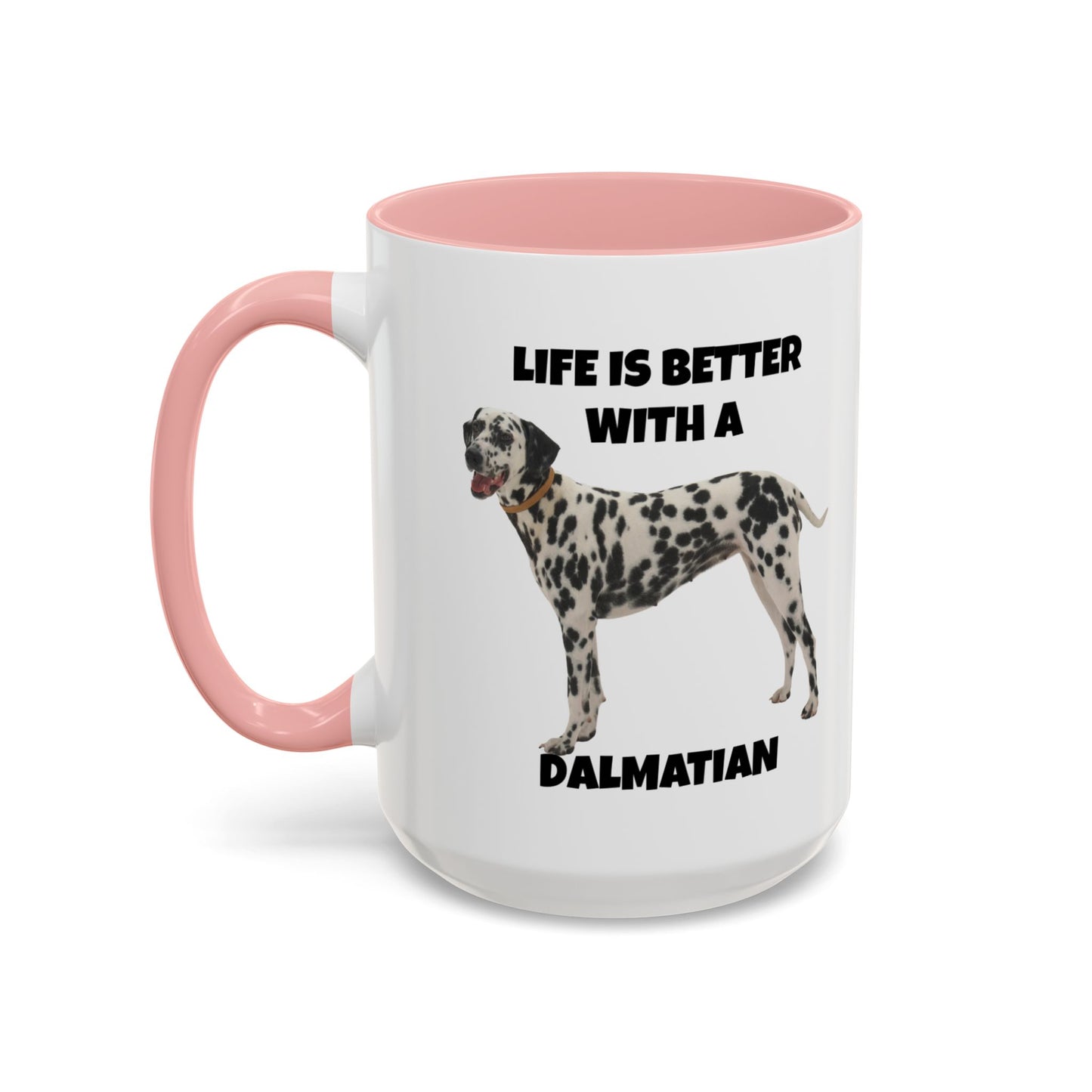 Dalmatian, Life is Better with a Dalmatian, Accent Coffee Mug (11, 15oz)