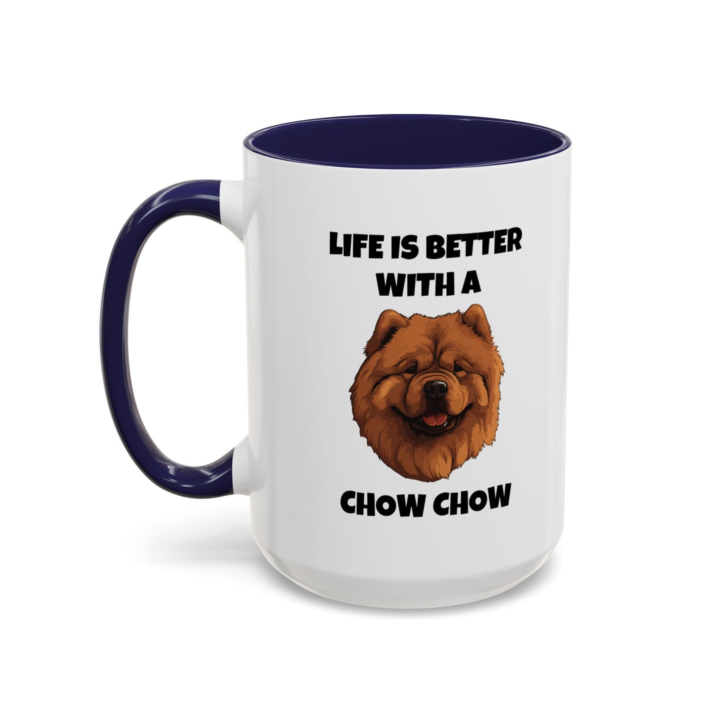 Chow Chow, Chow Dog, Life is Better with a Chow Chow, Accent Coffee Mug (11, 15oz)