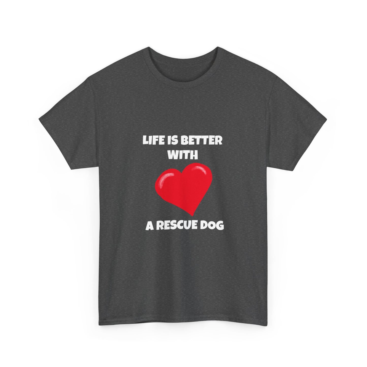 Rescue, Rescue Dog, Life is Better with a Rescue Dog, Dark Unisex Heavy Cotton Tee