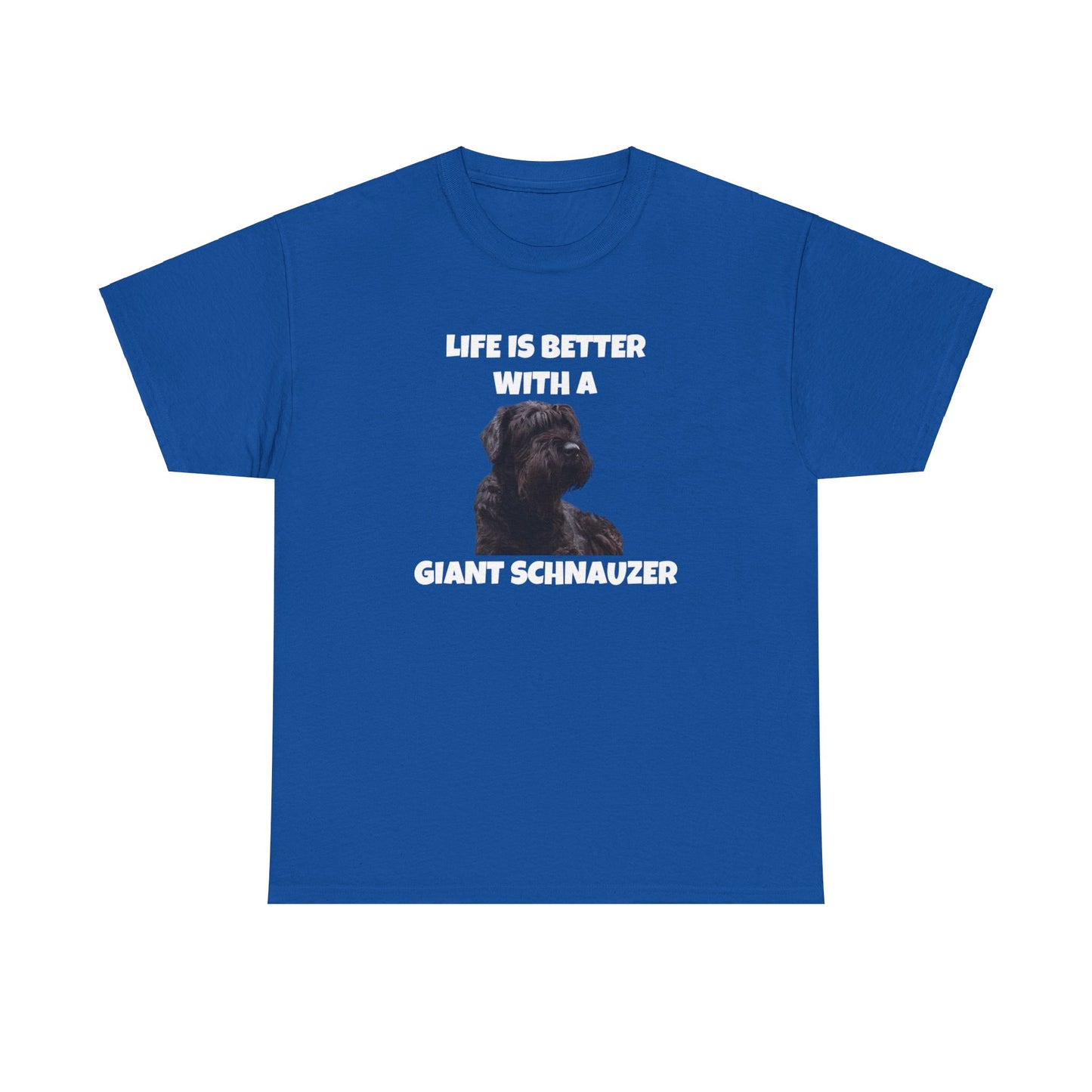 Giant Schnauzer, Giant Schnauzer Dog, Life is Better with a Giant Schnauzer,  Dark Unisex Heavy Cotton Tee