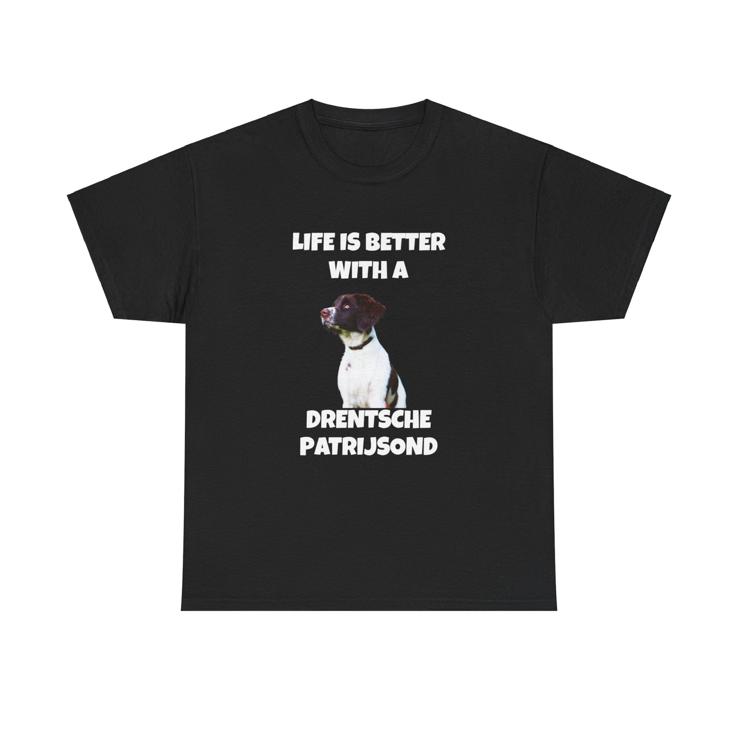 Drent Dog, Drent, Life is Better with a Drentshe Patrijsond, Drentshe Patrijsond Dog, Dark Unisex Heavy Cotton Tee