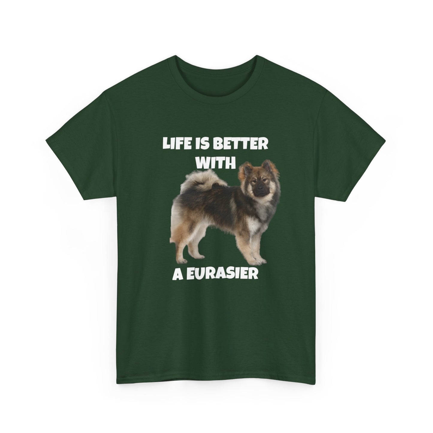 Eurasier, Eurasier Dog, Life is Better with a Eurasier, Dark Unisex Heavy Cotton Tee