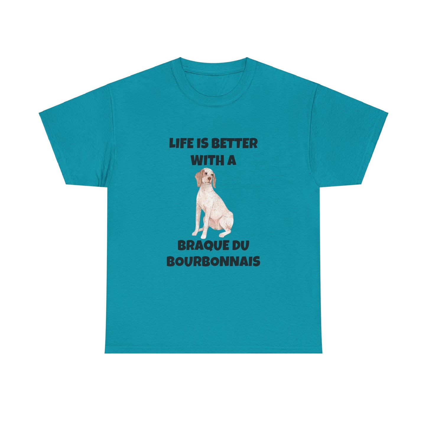 Braque du Bourbonnais, Braque du Bourbonnais Dog, Life is Better with a Braque du Bourbonnais, Unisex Heavy Cotton Tee