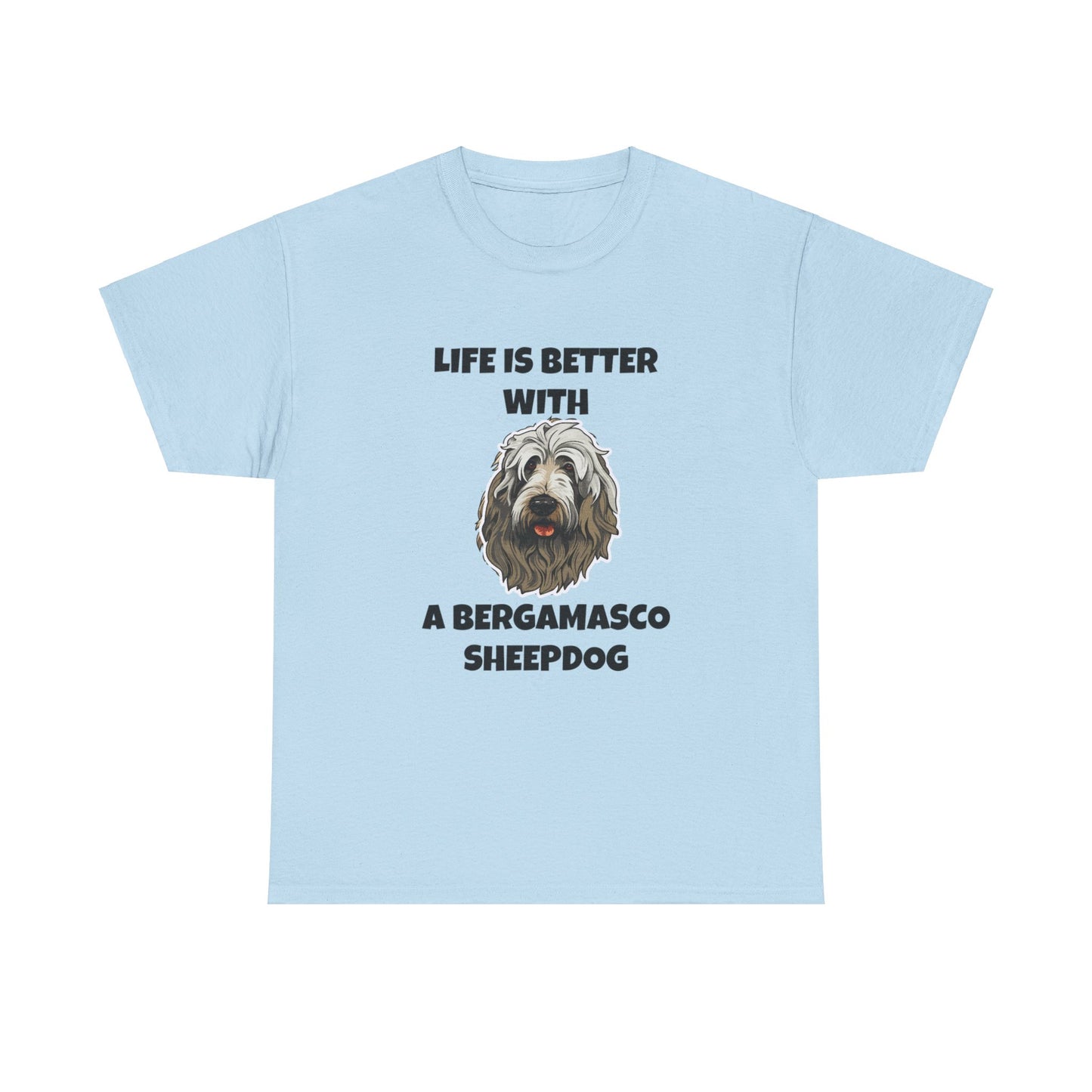 Bergamasco Sheepdog, Bergamasco Sheep Dog, Life is Better with a Bergamasco Sheepdog, Unisex Heavy Cotton Tee