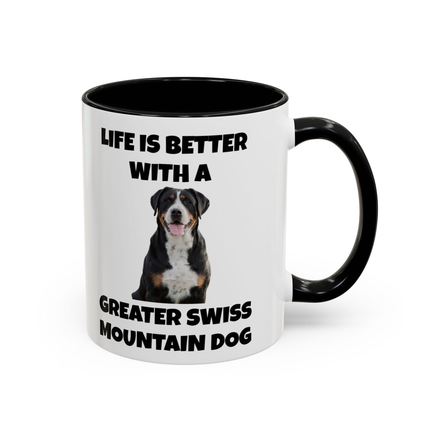 Greater Swiss Mountain Dog, Life is Better with a Greater Swiss Mountain Dog, Swiss Mountain Dog, Accent Coffee Mug (11, 15oz)