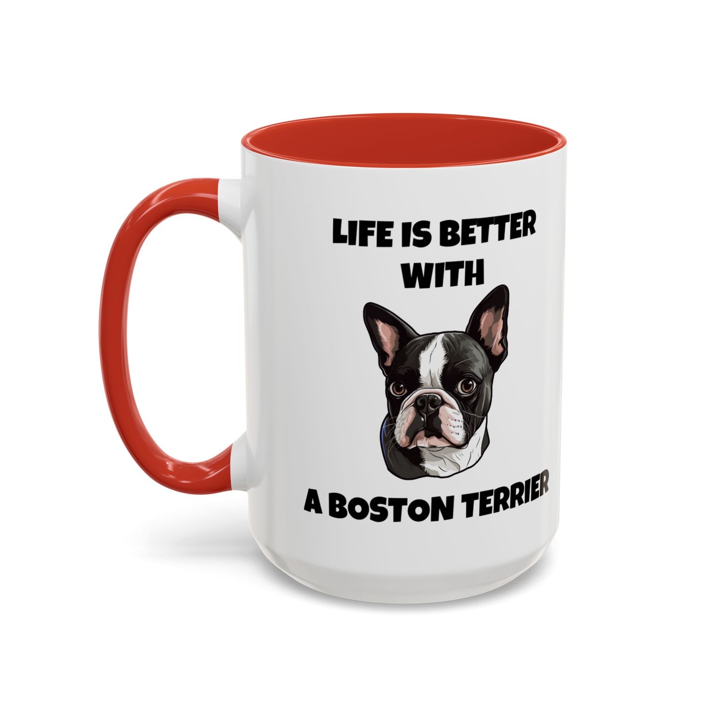 Boston Terrier, Boston Terrier Dog, Life is Better with a Boston Terrier, Accent Coffee Mug (11, 15oz)