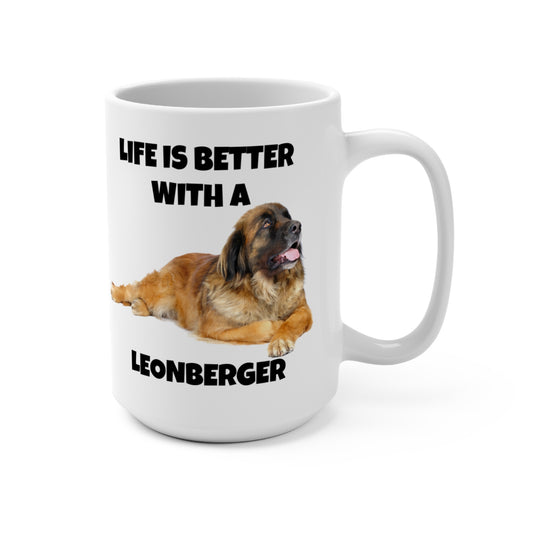 Leonberger, Leonberger Dog, Life is Better with a Leonberger, Mug 15oz