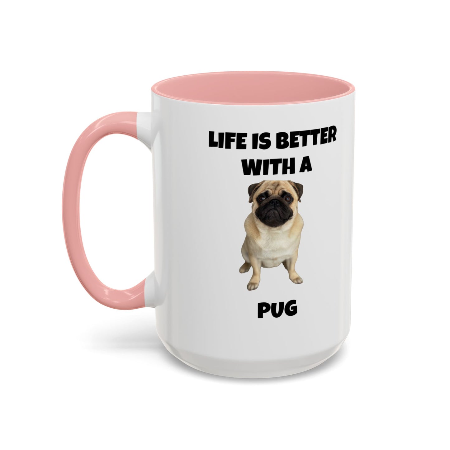 Pug, Pug Dog, Life is Better with a Pug, Accent Coffee Mug (11, 15oz)