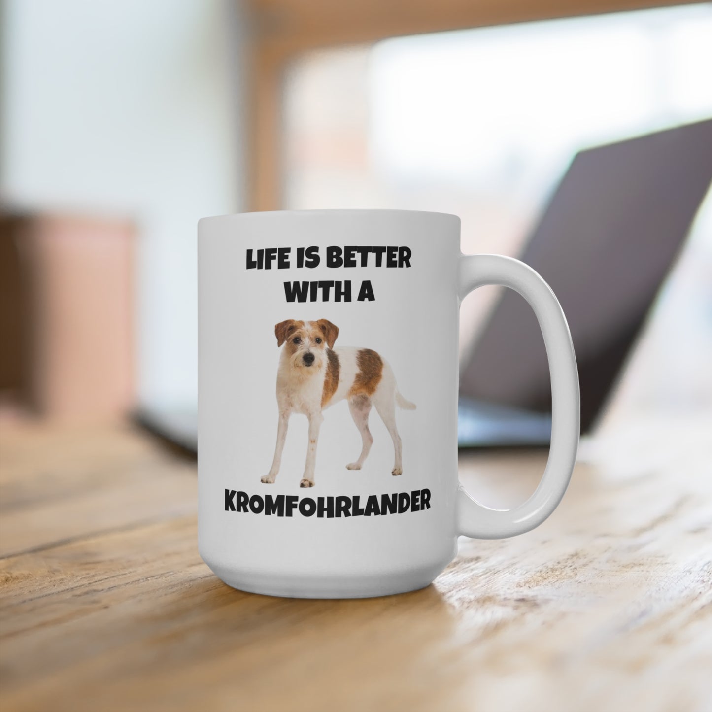 Kromfohrlander, Kromi, Life is Better with a Kromfohrlander, Mug 15oz