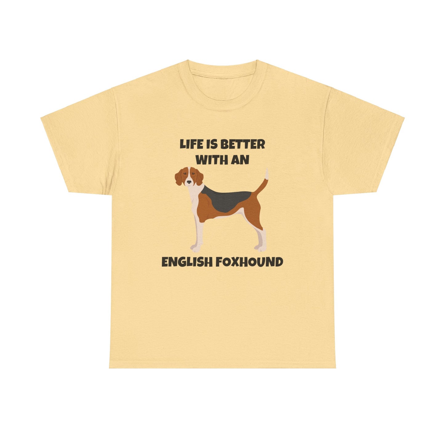 English Foxhound Dog, Life is Better with an English Foxhound, Unisex Heavy Cotton Tee