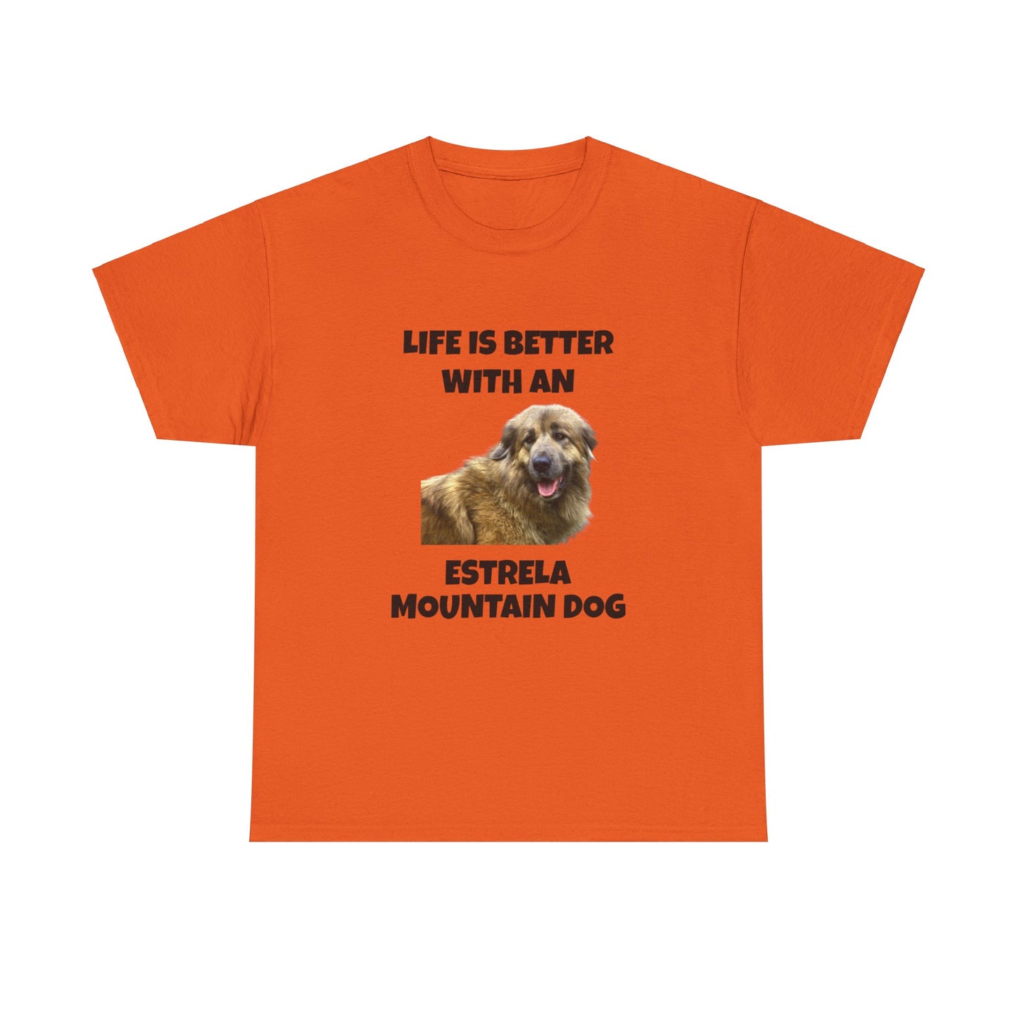 Estrela Mountain Dog, Life is Better with an Estrela Mountain Dog, Unisex Heavy Cotton Tee