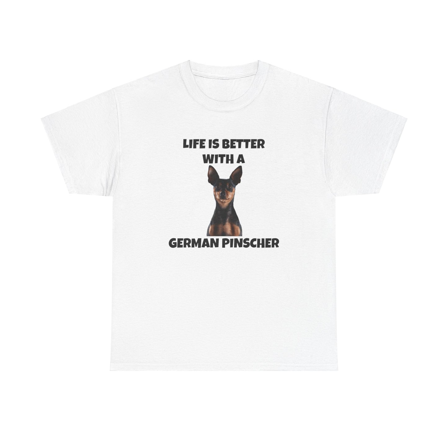 German Pinscher, German Pinscher Dog, Life is Better with a German Pinscher, Unisex Heavy Cotton Tee