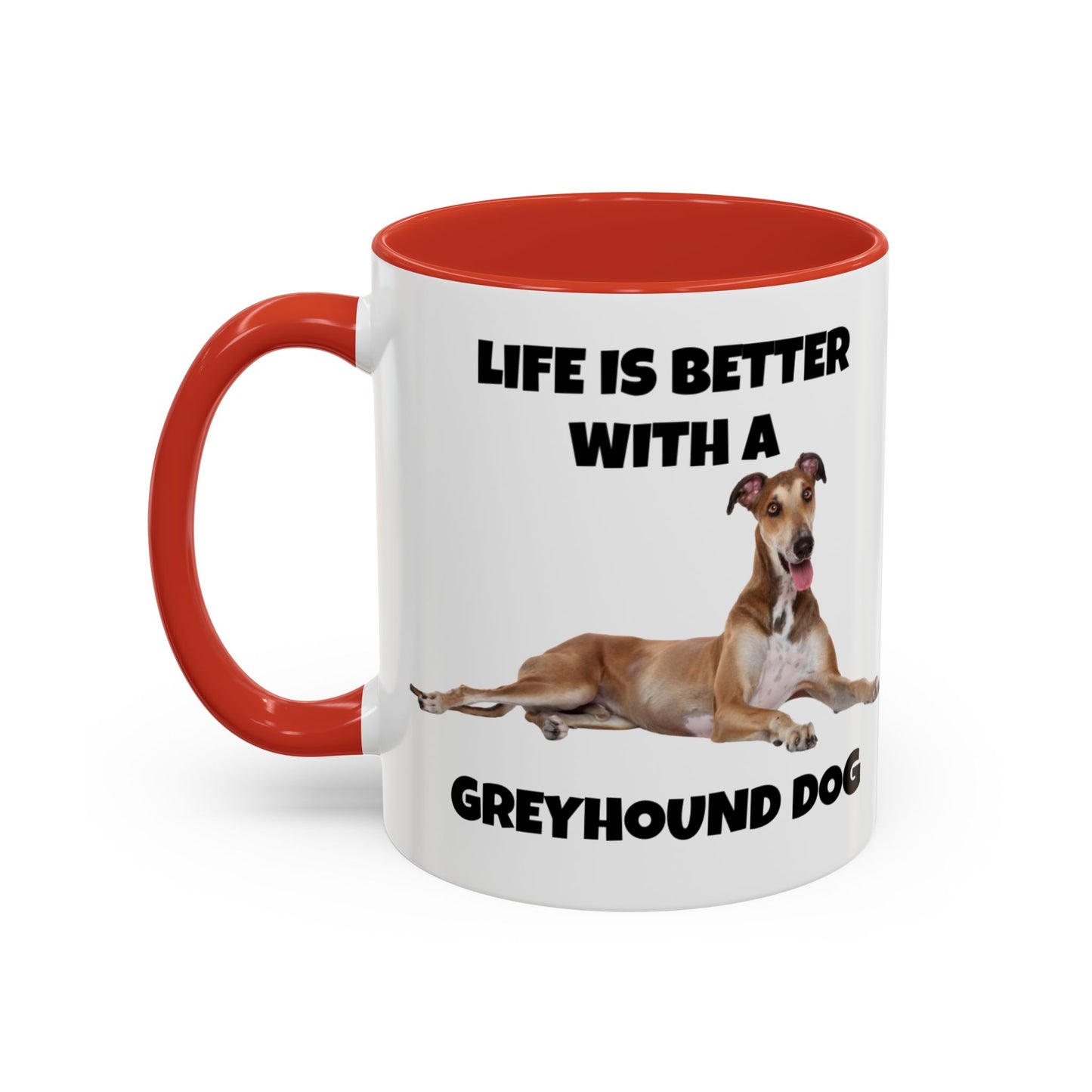 Greyhound, Greyhound Dog, Life is Better with a Greyhound Dog, Accent Coffee Mug (11, 15oz)