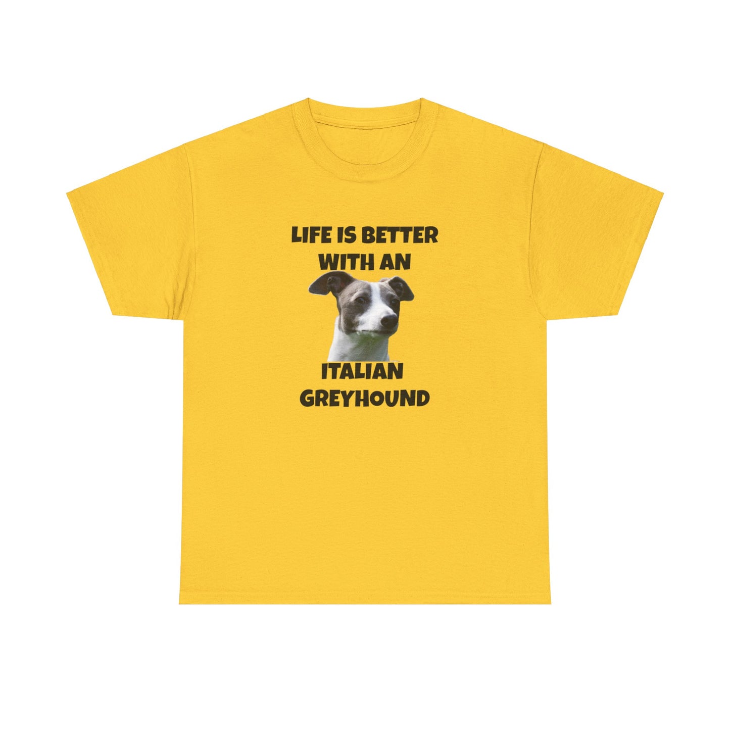 Italian Greyhound, Life is Better with an Italian Greyhound, Unisex Heavy Cotton Tee