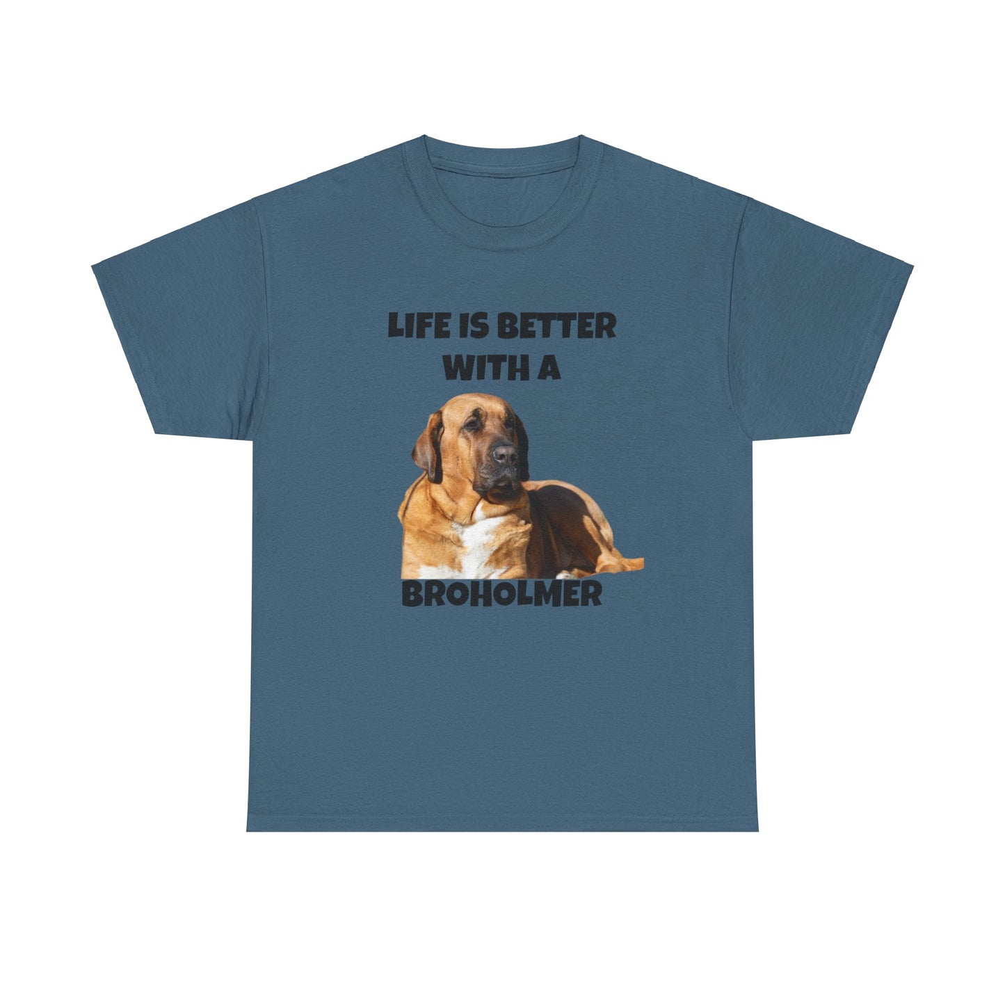 Broholmer, Broholmer Dog, Life is Better with a Broholmer, Unisex Heavy Cotton Tee