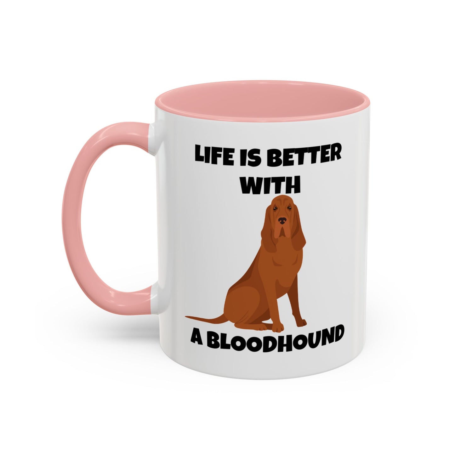 Bloodhound, Blood hound, Bloodhound Dog, Life is Better With a Bloodhound, Accent Ceramic Mug (11 and 15oz)