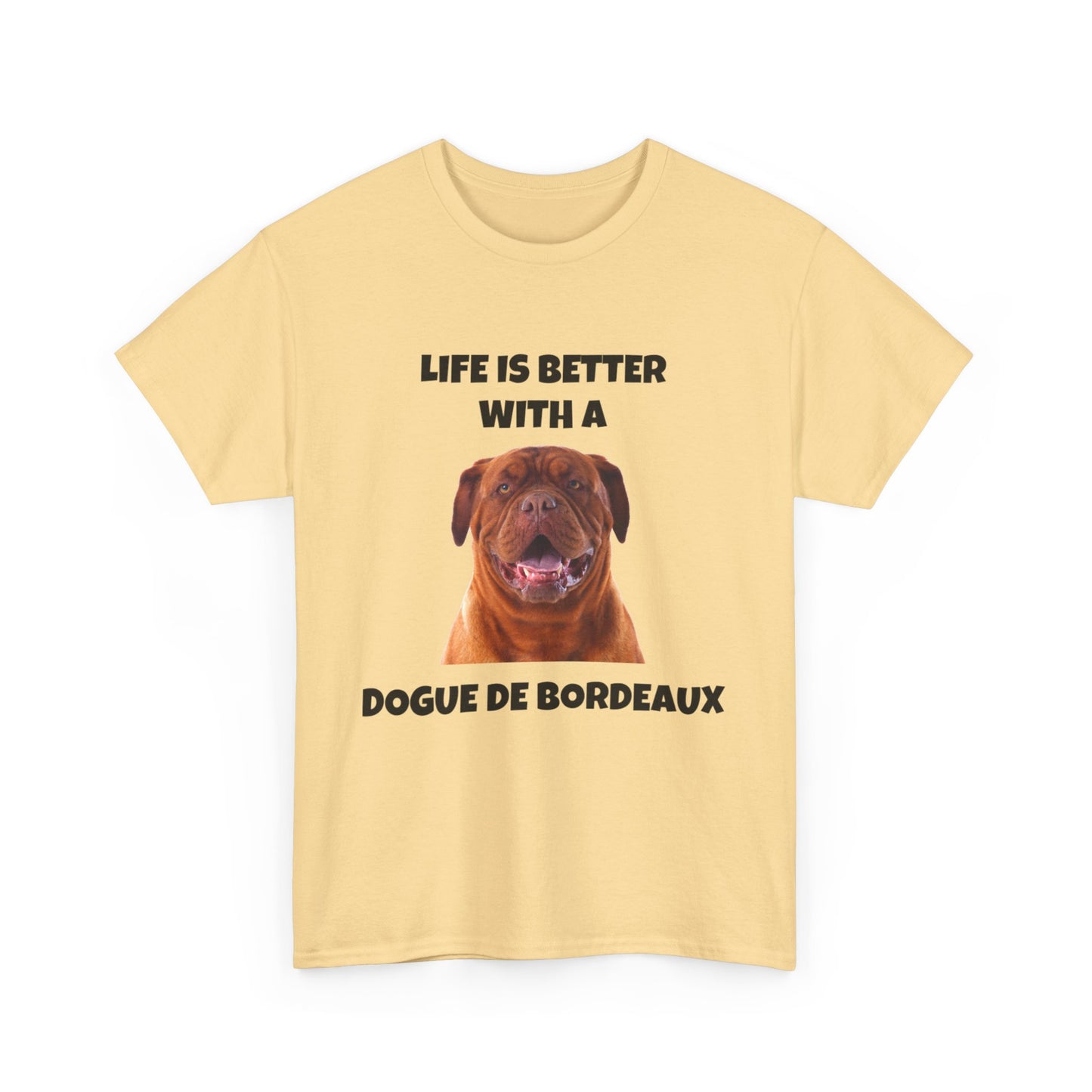 Dogue de Bordeaux Dog, Life is Better with a Dogue de Bordeaux, Unisex Heavy Cotton Tee