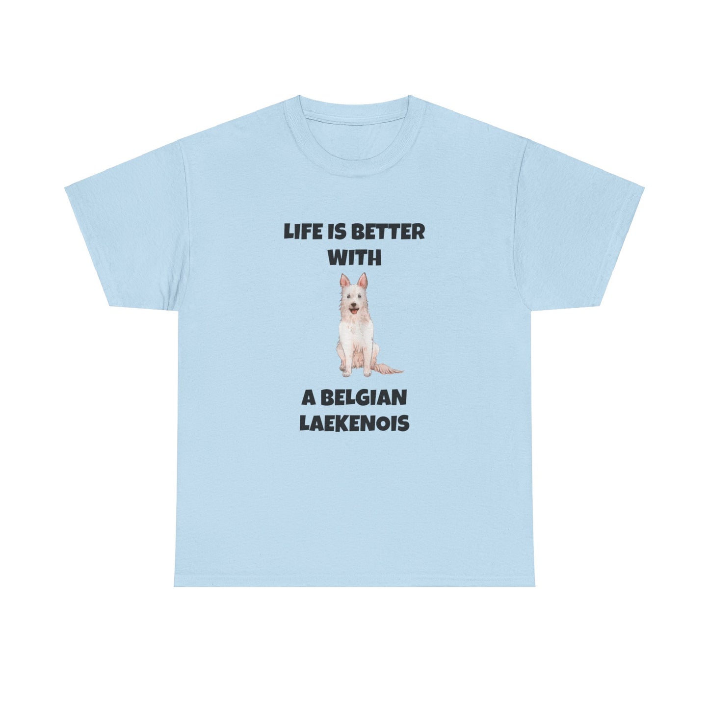 Belgian Laekenois, Belgian Laekenois Dog, Laekenois, Life is Better with a Belgian Laekenois, Unisex Heavy Cotton Tee