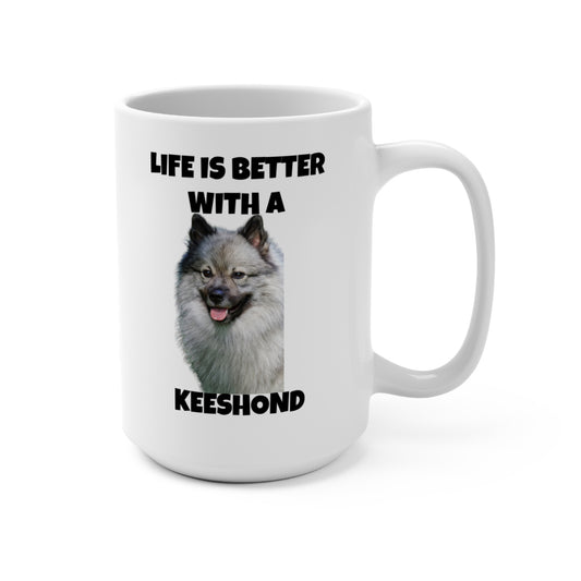 Keeshond, Life is Better with a Keeshond, Keeshond Dog, Mug 15oz