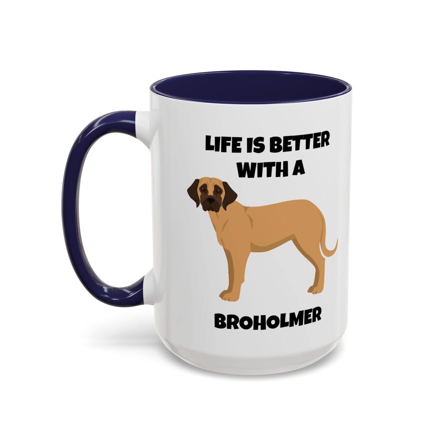 Broholmer, Broholmer Dog, Life is Better with a Broholmer, Accent Coffee Mug (11, 15oz)