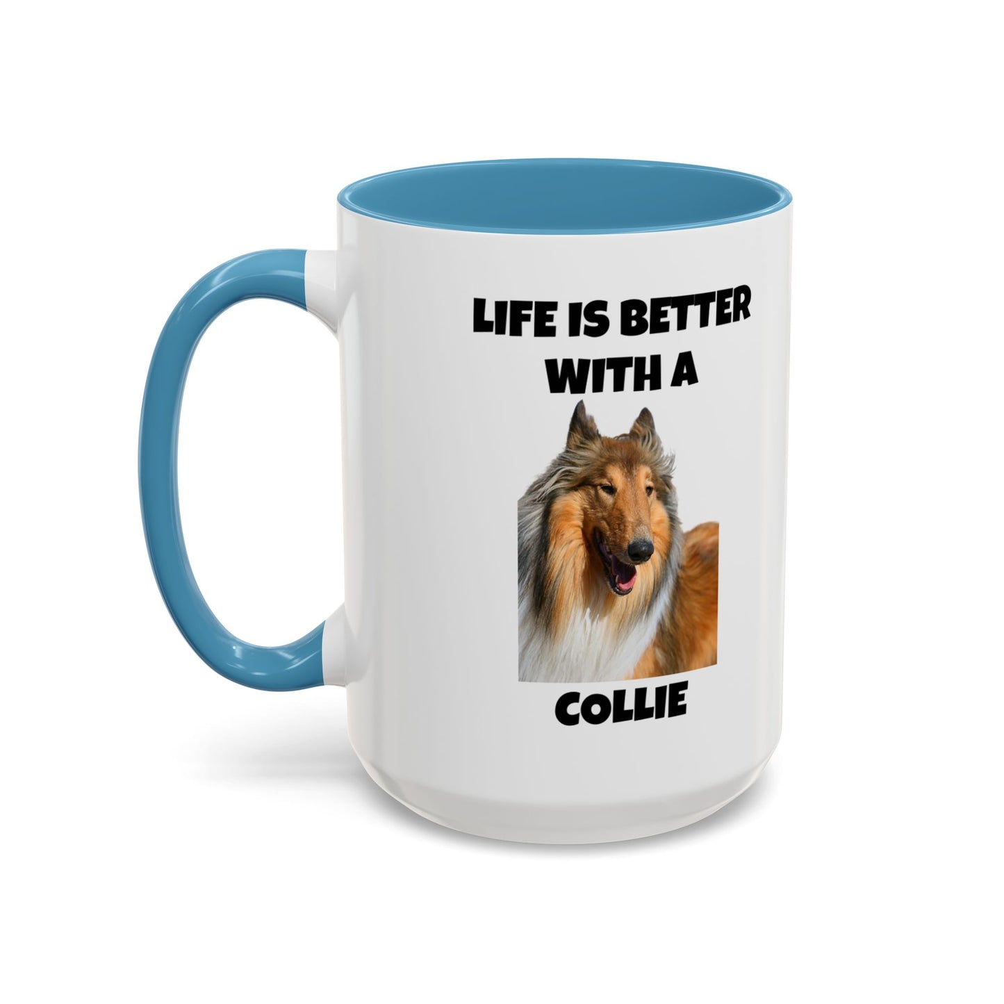 Collie Dog, Life is Better with a Collie, Accent Coffee Mug (11, 15oz)