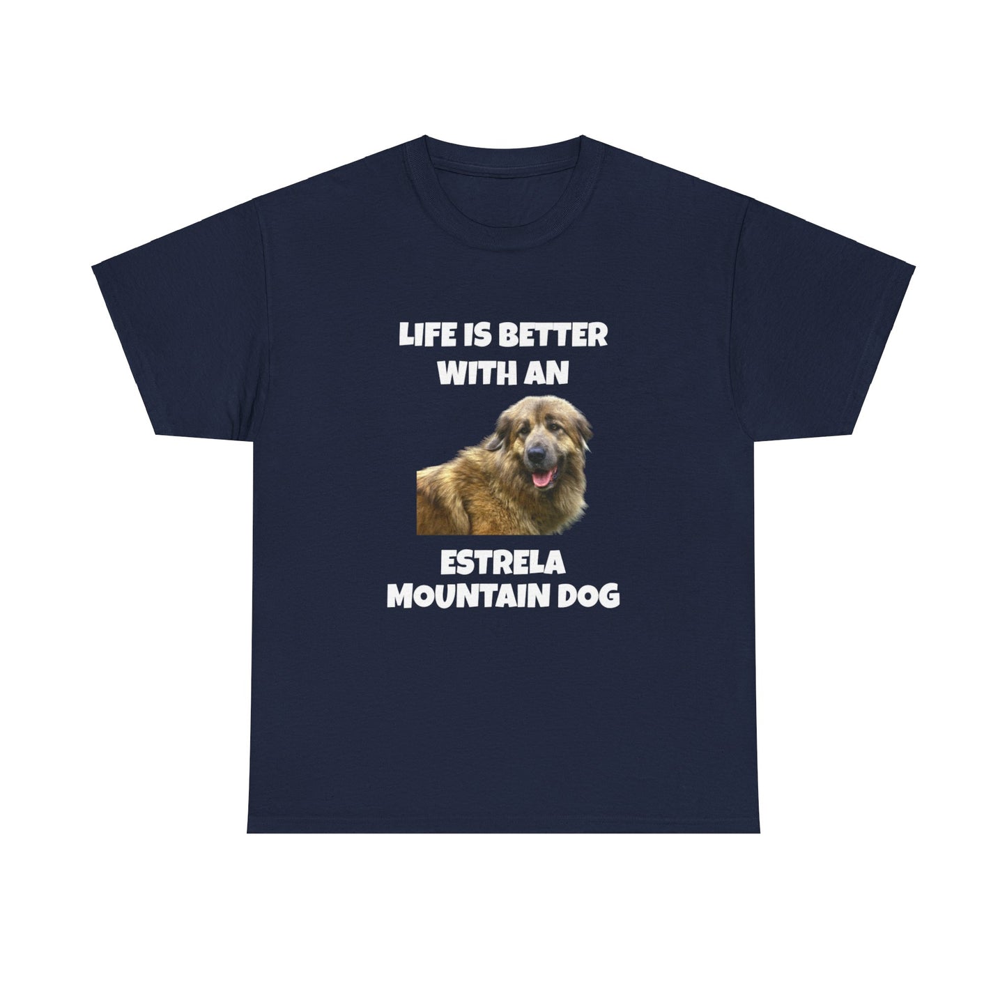 Estrela Mountain Dog, Life is Better with an Estrela Mountain Dog, Dark Unisex Heavy Cotton Tee