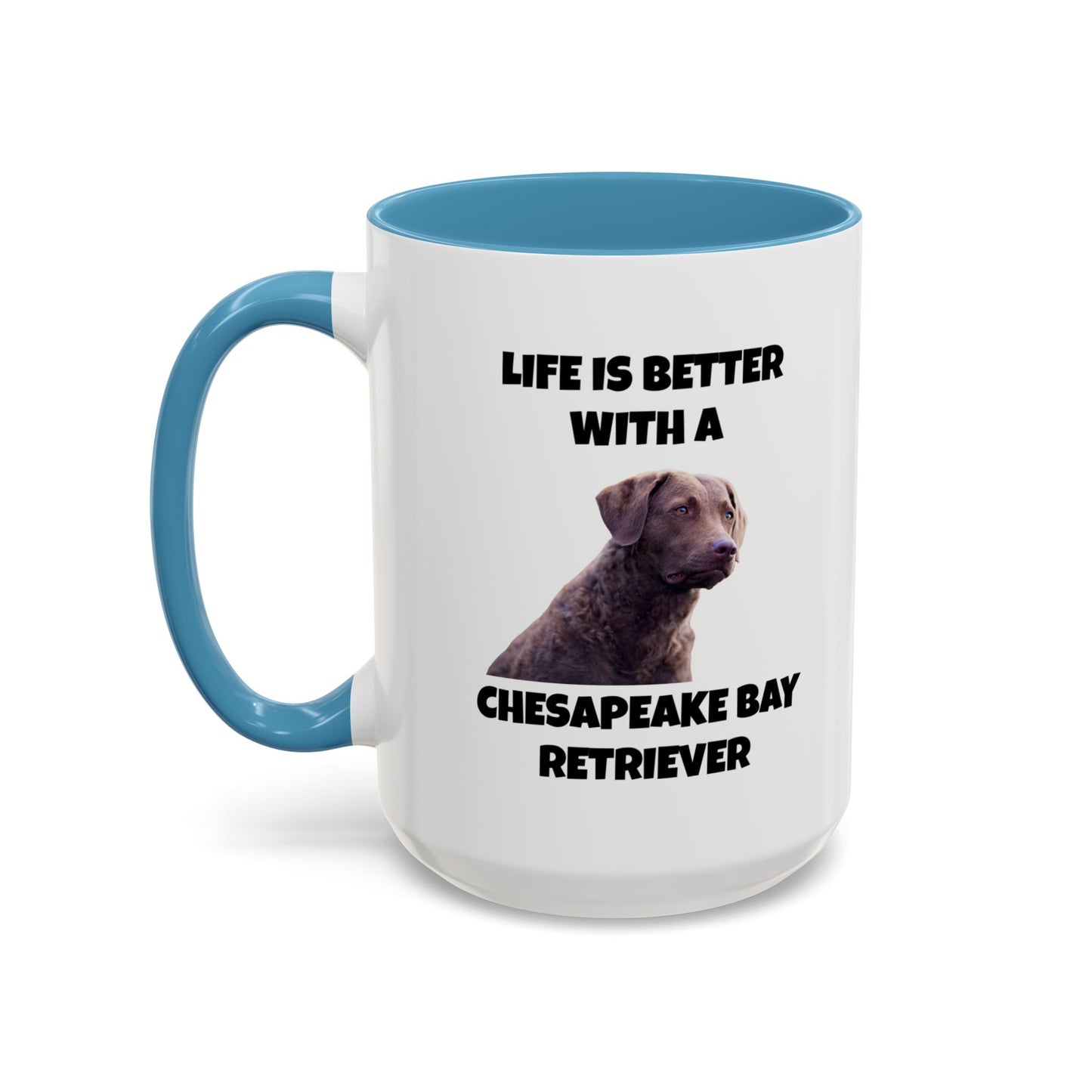 Chesapeake Bay Retriever, Chesapeake Bay Retriever Dog, Life is Better with a Chesapeake Bay Retriever, Accent Coffee Mug (11, 15oz)