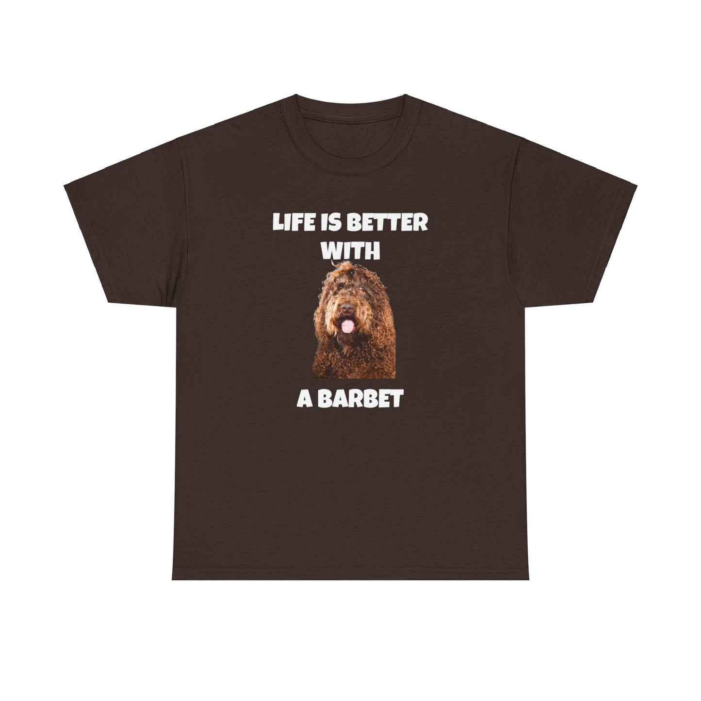 Barbet, Barbet Dog, Life is Better With a Barbet, Dark Unisex Heavy Cotton Tee